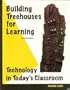 Building Treehouses for Learning: Technology in Today's Classroom