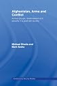 Afghanistan, Arms and Conflict: Armed Groups, Disarmament and Security in a Post-war Society (Contemporary Security Studies)