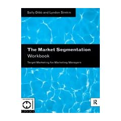 The Market Segmentation Workbook: Target Marketing for Marketing Managers