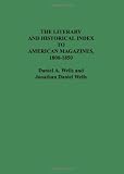 The Literary and Historical Index to American Magazines, 1800-1850 (Bibliographies and Indexes in American Literature)