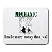 MECHANIC I make more money than you! Mousepad