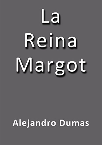 La reina Margot (Spanish Edition)