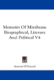 Memoirs of Mirabeau: Biographical, Literary and Political V4
