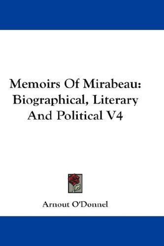 Memoirs of Mirabeau: Biographical, Literary and Political V4