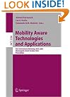 Mobility Aware Technologies and Applications: First International Workshop, MATA 2004, Florianopolis, Brazil, October 20-22, 2004. Proceedings (Lecture Notes in Computer Science)