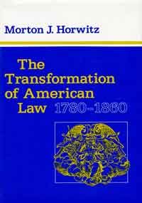 The Transformation of American Law, 1780-1860 (Studies in Legal History)