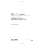 Market Domination!: The Impact of Industry Consolidation on Competition, Innovation, and Consumer Choice