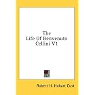 The Life Of Benvenuto Cellini V1 by Robert H. Hobart Cust