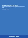 Frank Forester s fish and fishing: of the United States an British provinces of North America. Illustrated from nature.