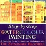 Step by step watercolour painting : a complete guide to mastering techniques