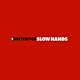 Slow Hands