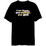 I Am Tupac Your Owner, Your God Male Names Mens T-Shirt (Black, Sizes X-Small - XXX-Large)