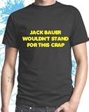 Jack Bauer Wouldnt Stand for this crap 24 T-shirt by Dead Fresh