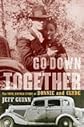 Go Down Together::The True, Untold Story of Bonnie and Clyde[Hardcover,2009]