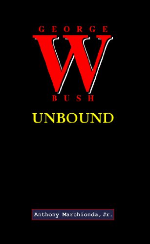 George W. Bush UNBOUND