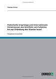 Historische Urspr�nge und internationale Dimensionen des Konflikts um Pal�stina bis zur Gr�ndung des Staates Israel - Thomas Drews