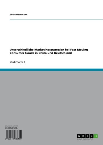 Unterschiedliche Marketingstrategien bei Fast Moving Consumer Goods in China und Deutschland (German Edition)