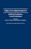 The environment : global problems, local solutions