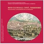 Beni culturali, citt�, territorio. In...