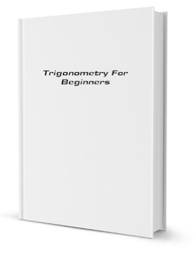 Trigonometry For Beginners [FACSIMILE]