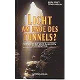 Licht am Ende des Tunnels. Die Wahrheit �ber das Leben nach dem Tod.von "Mark Finley"