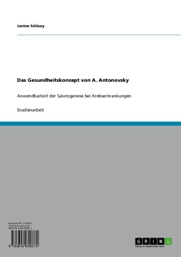 Das Gesundheitskonzept von A. Antonovsky: Anwendbarkeit der Salutogenese bei Krebserkrankungen (German Edition)