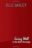 Living Well is the Best Revenge