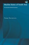 Muslim Saints of South Asia (Routledge Sufi Series)