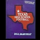 Click here to buy Texas High School Football by Bill McMurray.