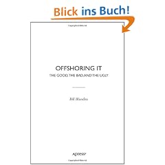 Offshoring It: The Good, the Bad, and the Ugly