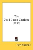The Good Queen Charlotte (1899)