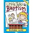 Little Talks on Baptism by Susan Luke