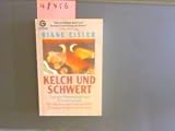 Kelch und Schwert - Von der Herrschaft zur Partnerschaft - Weibliches und m&auml;nnliches Prinzip in der Geschichte - Riane Eisler