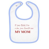 see my mom Infants Bib