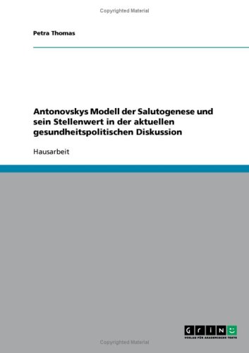 Antonovskys Modell der Salutogenese und sein Stellenwert in der aktuellen gesundheitspolitischen Diskussion