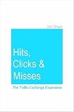 Hits, Clicks and Misses: The Traffic Exchange Experience