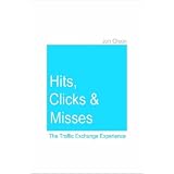 Hits, Clicks and Misses: The Traffic Exchange Experience