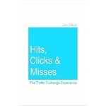 Hits, Clicks and Misses: The Traffic Exchange Experience book cover