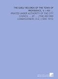 The Early Records of the Town of Providence, V. I-XXI ...: Printed Under Authority of the City Council ... By ... [the] Record Commissioners (V.6 ) (1892-1915)