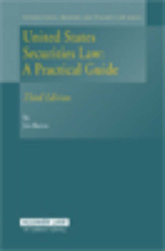 United States Securities Law, A Practical Guide (Intewrnational Banking and Finance Law)
