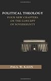 Political Theology: Four New Chapters on the Concept of Sovereignty (Columbia Studies in Political Thought / Political History)