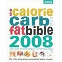 Calorie, Carb and Fat Bible 2008: The UK's Most Comprehensive Calorie Counter