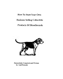 How To Start Your Own Business Selling Collectible Products Of Bloodhounds