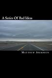 A Series Of Bad Ideas (Volume 1)
