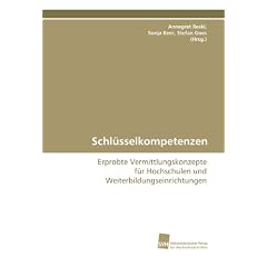 Schl�sselkompetenzen: Erprobte Vermittlungskonzepte f�r Hochschulen und Weiterbildungseinrichtungen