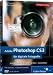 Computer Software : Adobe Photoshop CS3 für digitale Fotografie. Das Video-Training auf DVD