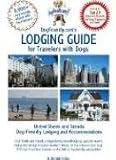 DogFriendly.com's Lodging Guide for Travelers with Dogs: United States and Canada Pet-friendly Lodging, Hotels and Accommodations