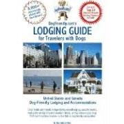 DogFriendly.com's Lodging Guide for Travelers with Dogs: United States and Canada Pet-friendly Lodging, Hotels and Accommodations