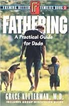 Fathering: A Practical Guide for Dads Book 3 (Framing Better Families)