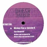 MICKY FINN & SPECIAL K / THE CLEANSER